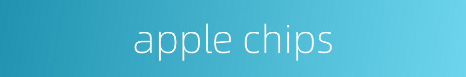 apple chips的同义词