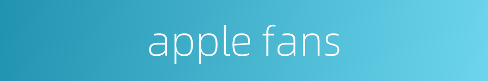 apple fans的同义词