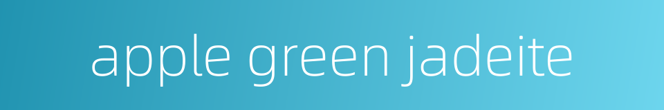 apple green jadeite的同义词