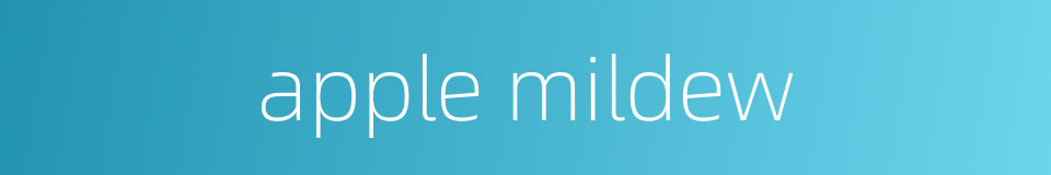 apple mildew的同义词