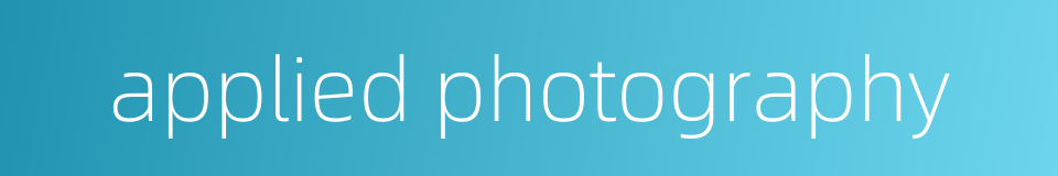 applied photography的同义词