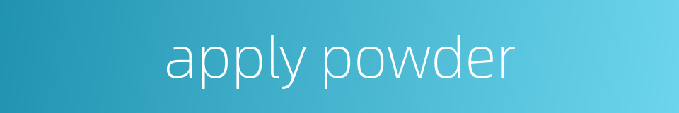 apply powder的同义词