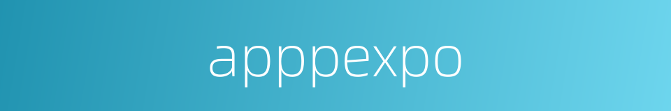 apppexpo的同义词