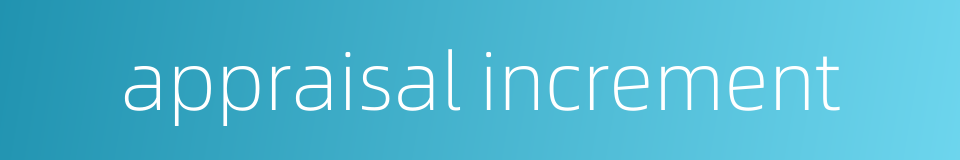 appraisal increment的同义词