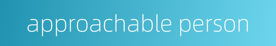 approachable person的同义词