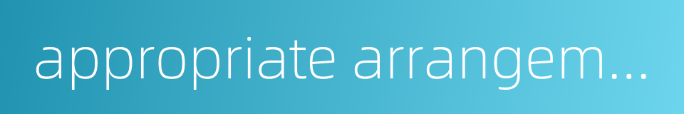 appropriate arrangement的同义词