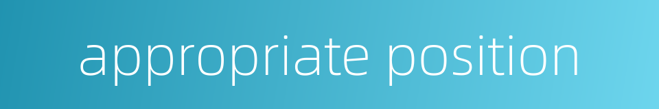 appropriate position的同义词
