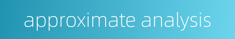 approximate analysis的同义词