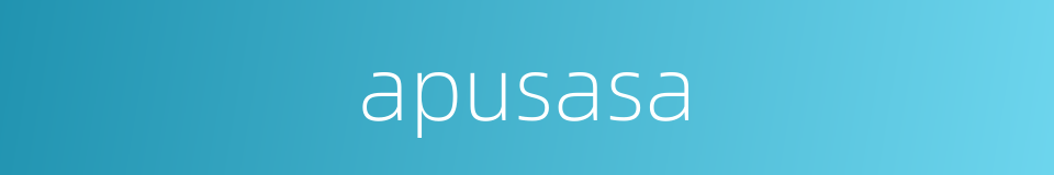 apusasa的同义词