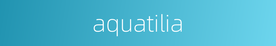 aquatilia的同义词