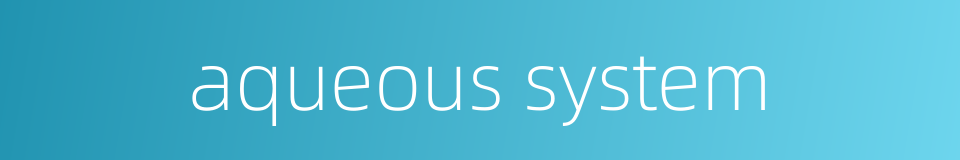 aqueous system的同义词