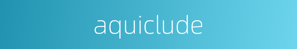 aquiclude的同义词