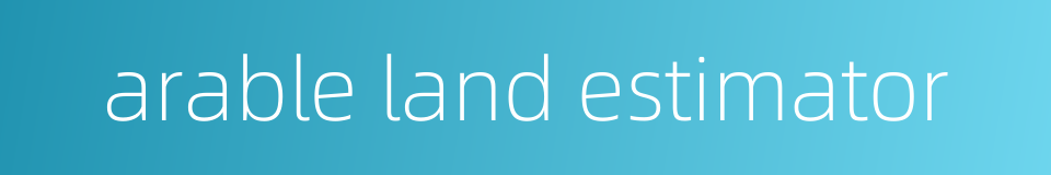 arable land estimator的同义词