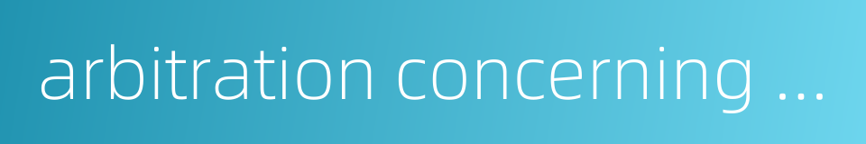 arbitration concerning foreign affairs的同义词