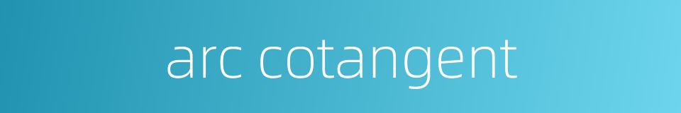 arc cotangent的同义词