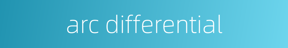 arc differential的同义词