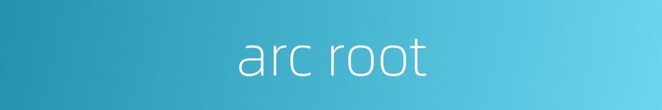 arc root的同义词