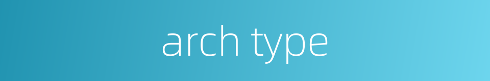 arch type的同义词