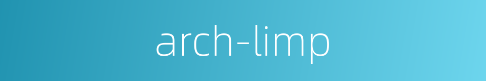 arch-limp的同义词