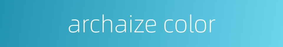 archaize color的同义词