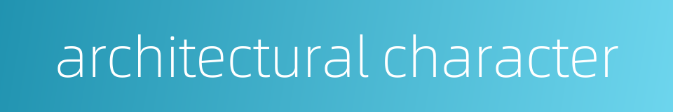 architectural character的同义词