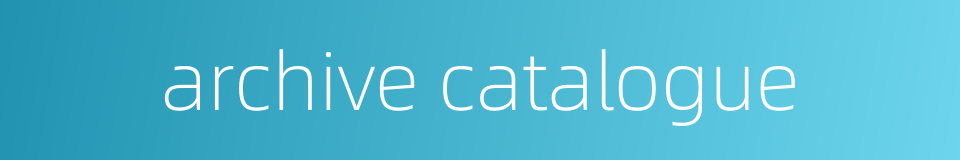 archive catalogue的同义词