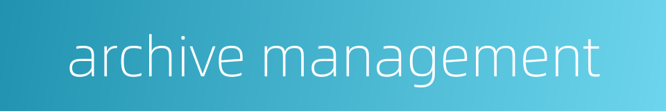archive management的同义词