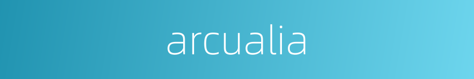 arcualia的同义词