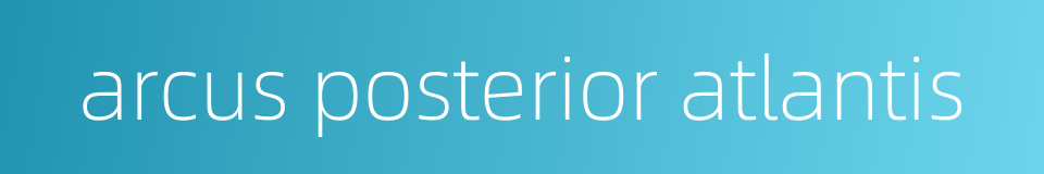 arcus posterior atlantis的同义词