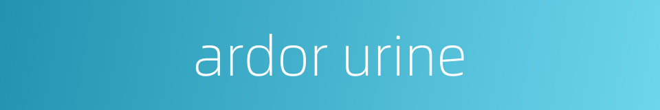 ardor urine的同义词