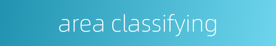 area classifying的同义词