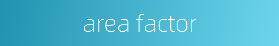 area factor的同义词