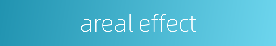 areal effect的同义词