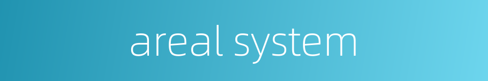 areal system的同义词