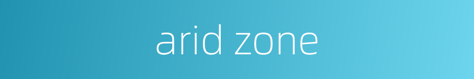 arid zone的同义词