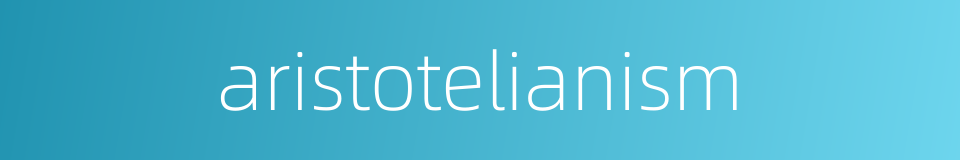 aristotelianism的同义词