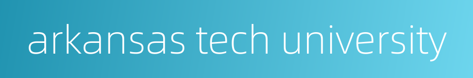 arkansas tech university的同义词