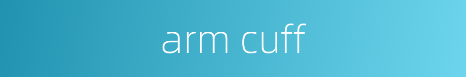 arm cuff的同义词