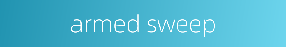 armed sweep的同义词