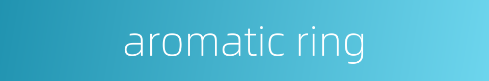 aromatic ring的同义词