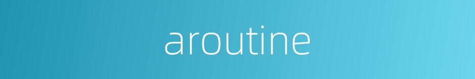 aroutine的同义词
