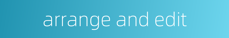 arrange and edit的同义词