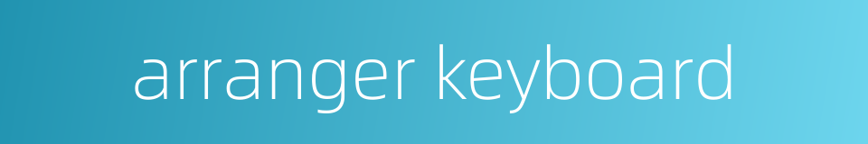 arranger keyboard的同义词