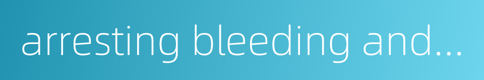 arresting bleeding and treating cutaneous pyogenic infection的同义词