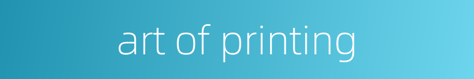 art of printing的同义词
