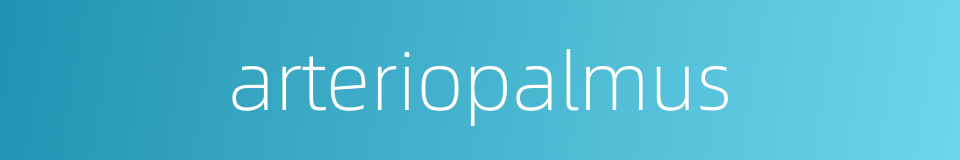arteriopalmus的同义词