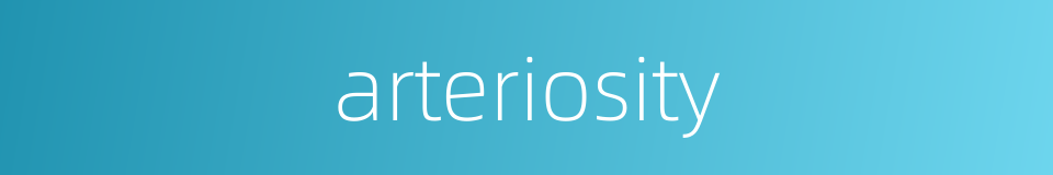 arteriosity的同义词