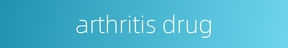 arthritis drug的同义词