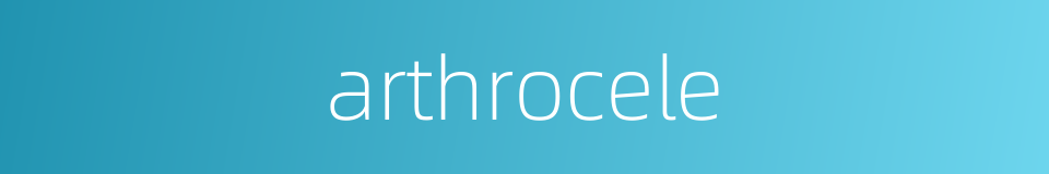 arthrocele的同义词