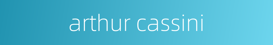 arthur cassini的同义词
